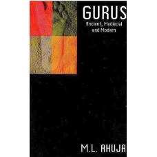 Gurus (Ancient Medieval and Modern)
